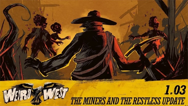 К Weird West выпустили бесплатное обновление The Miners and the Restless
